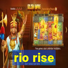 rio rise